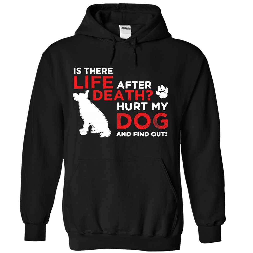 Life After Death Hurt my dog, find out!
