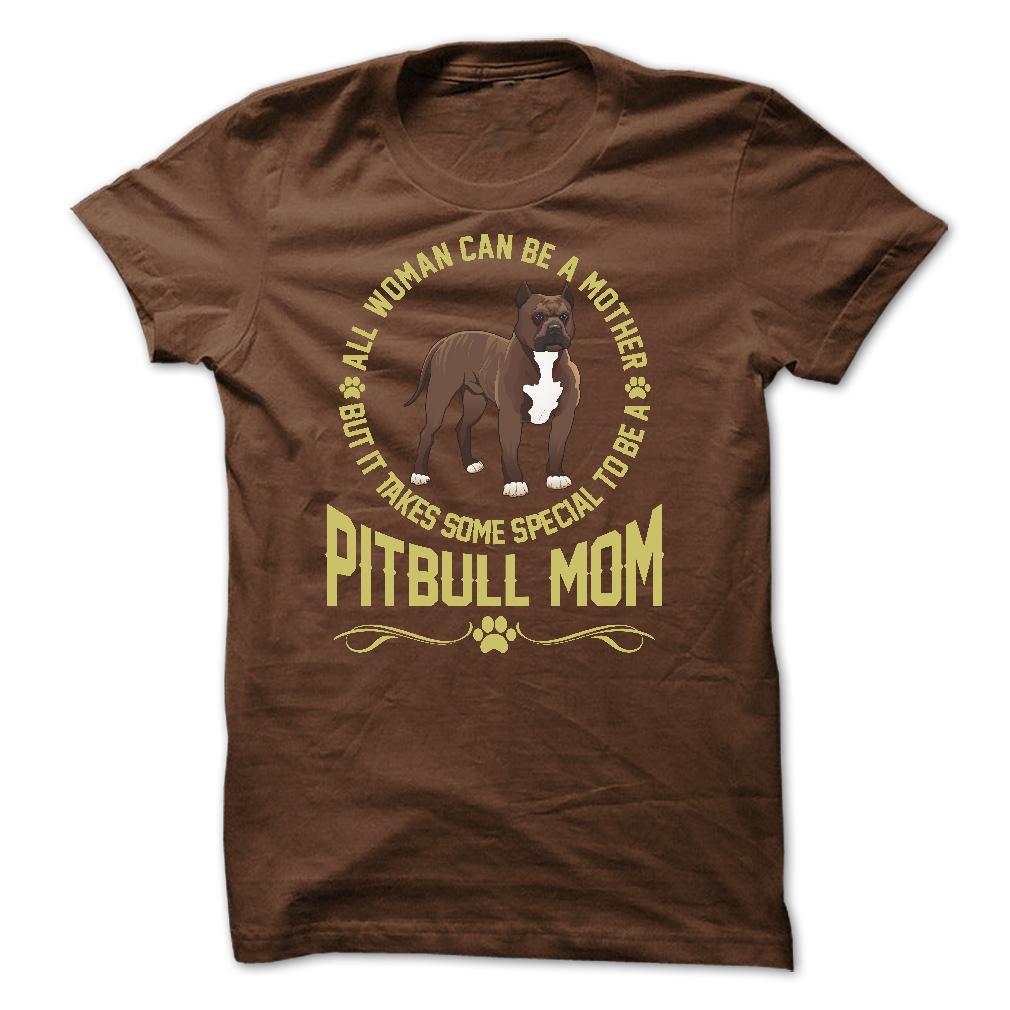 IT TAKES SPECIAL TO BE A PITBULL MOM - Limited Edition