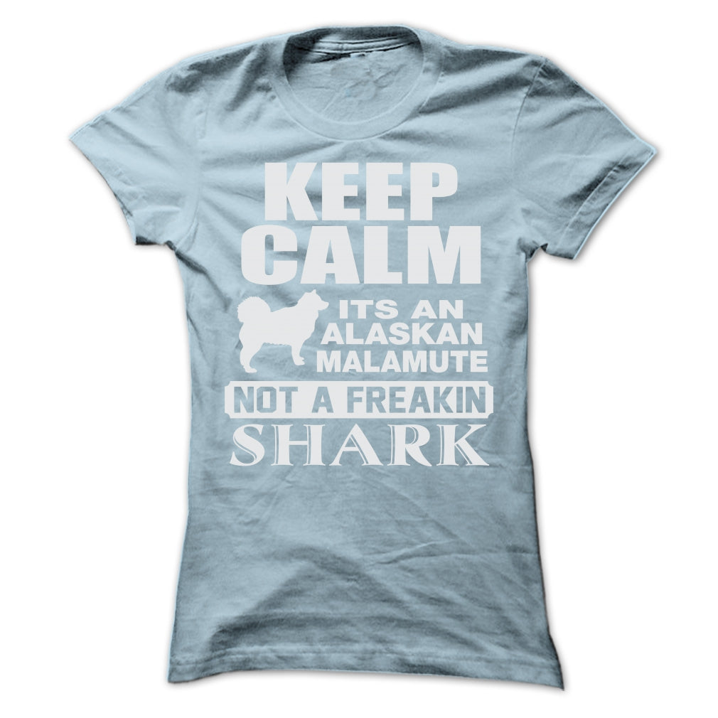 KEEP CALM IT IS AN ALASKAN MALAMUTE