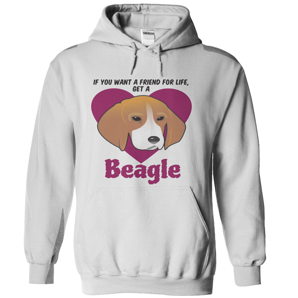 If You Want A Friend For Life Get A Beagle