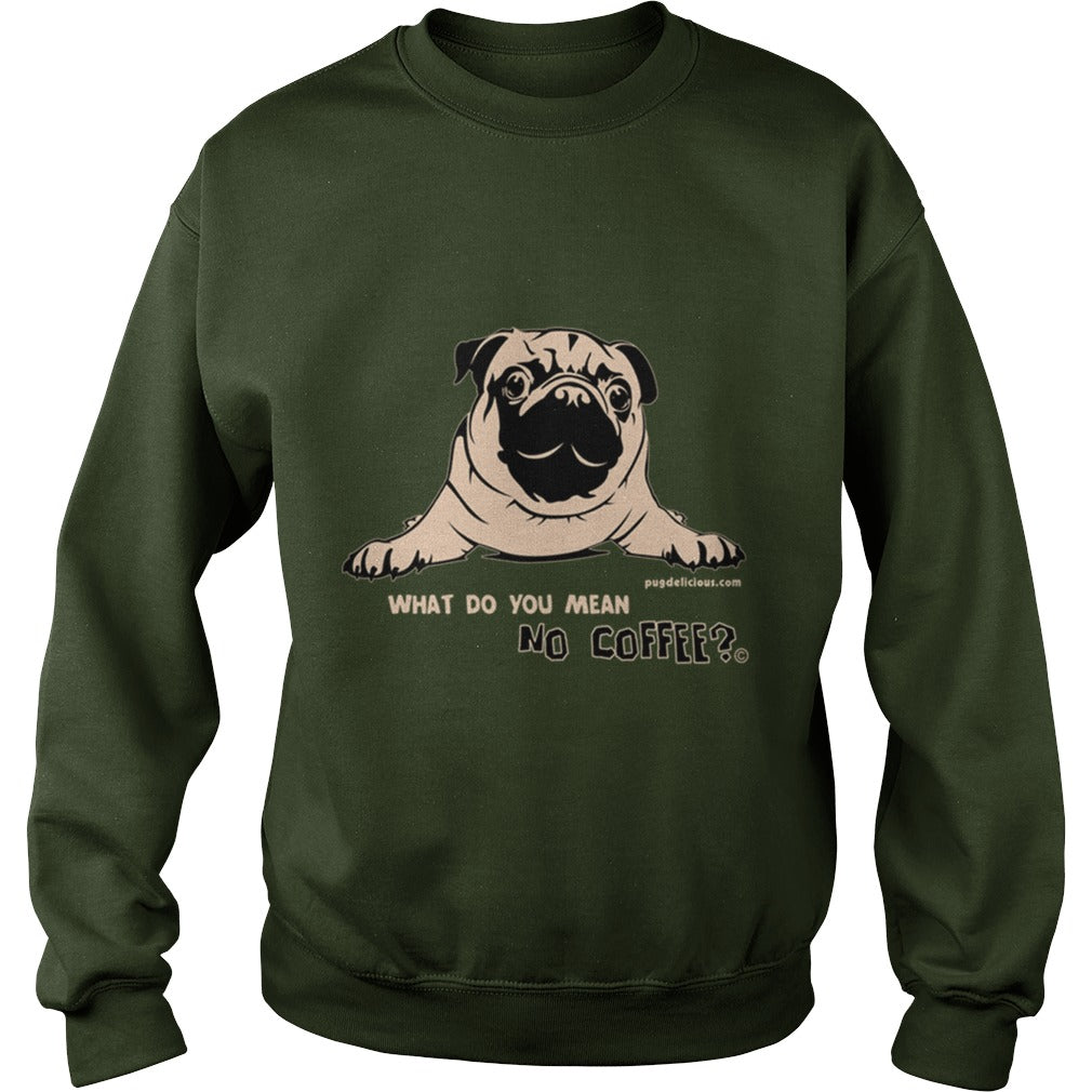 Pug Dog what no coffee Papa Mama Men Women Dogs Lovers Sunfrog Hoodie