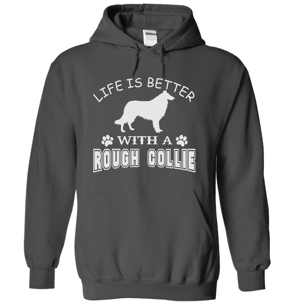 LIFE IS BETTER WITH A ROUGH COLLIE SHIRT