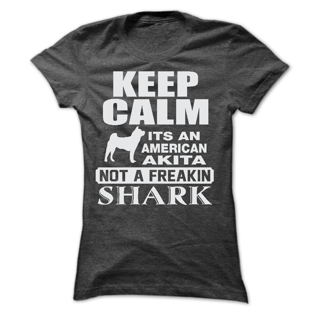 KEEP CALM IT IS AN AMERICAN AKITA