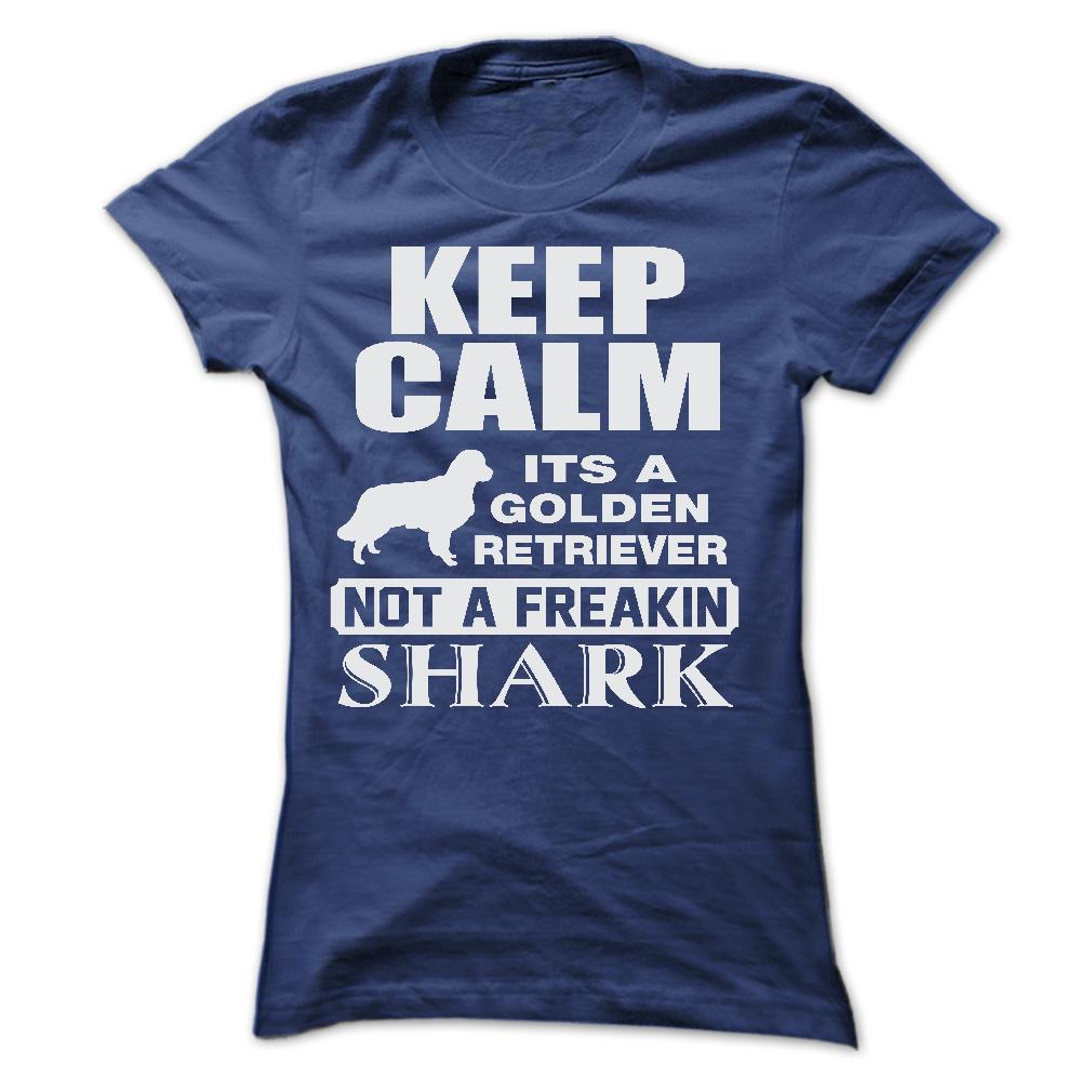 KEEP CALM IT IS A GOLDEN RETRIEVER