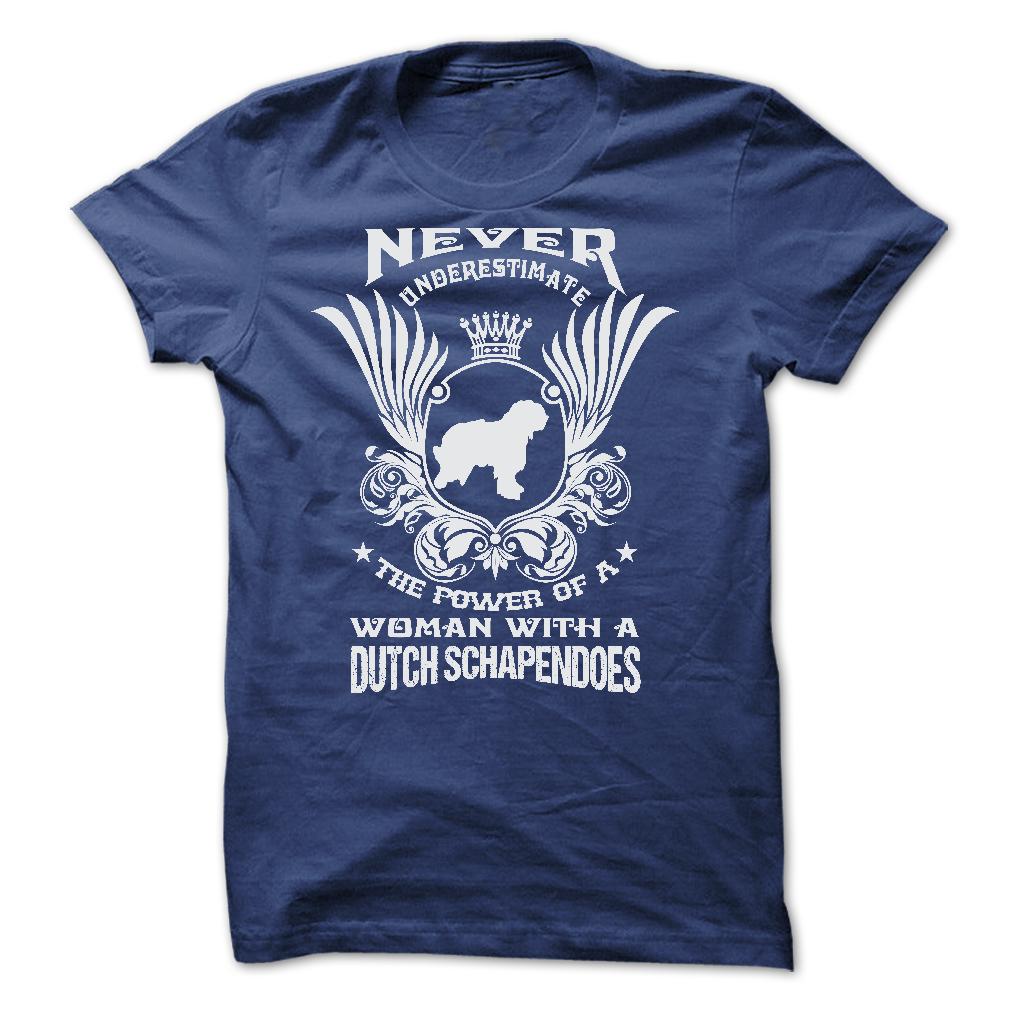 NEVER UNDERESTIMATE THE POWER OF A WOMAN WITH A DUTCH SCHAPENDOES