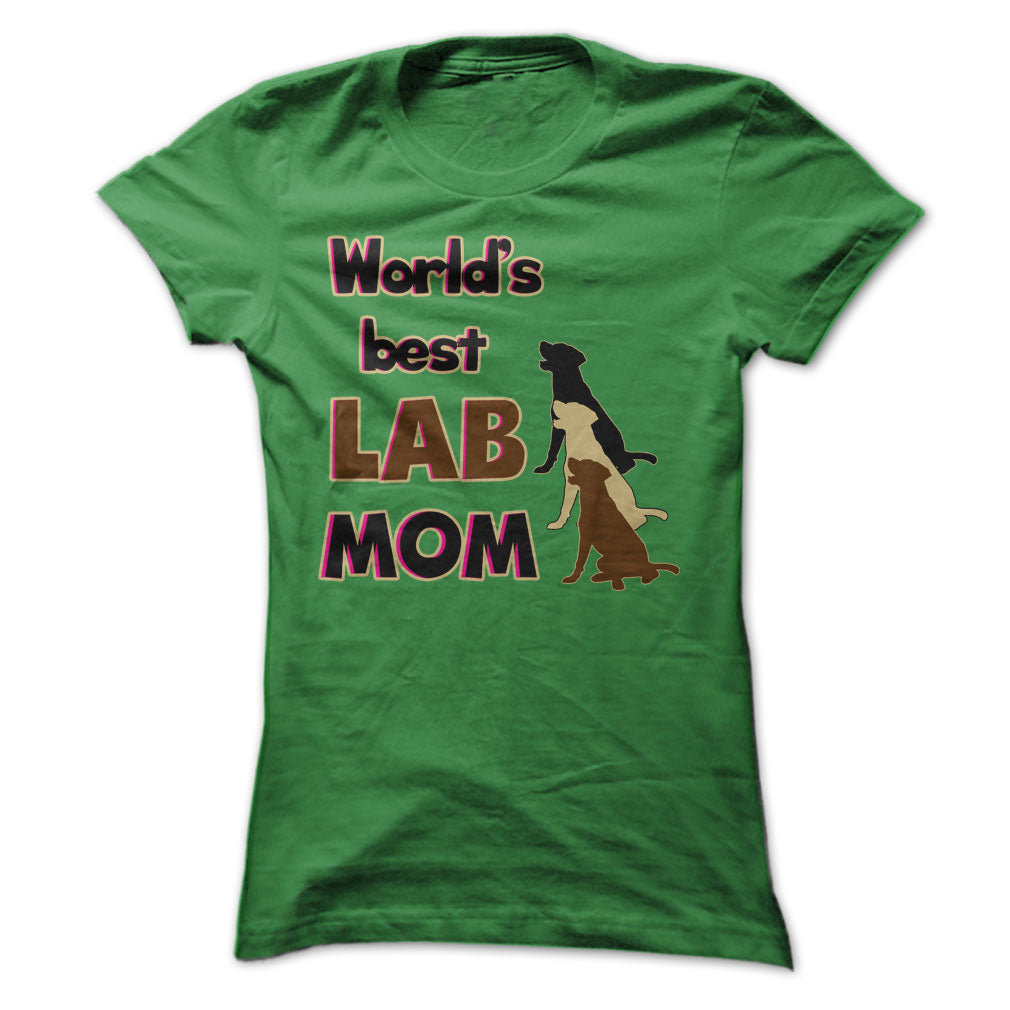 Worlds Best Lab mom! Especially for Labrador lovers!