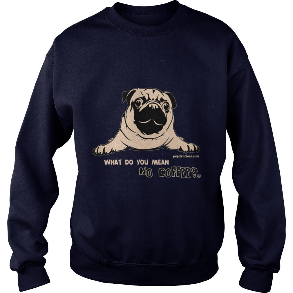 Pug Dog what no coffee Papa Mama Men Women Dogs Lovers Sunfrog Hoodie