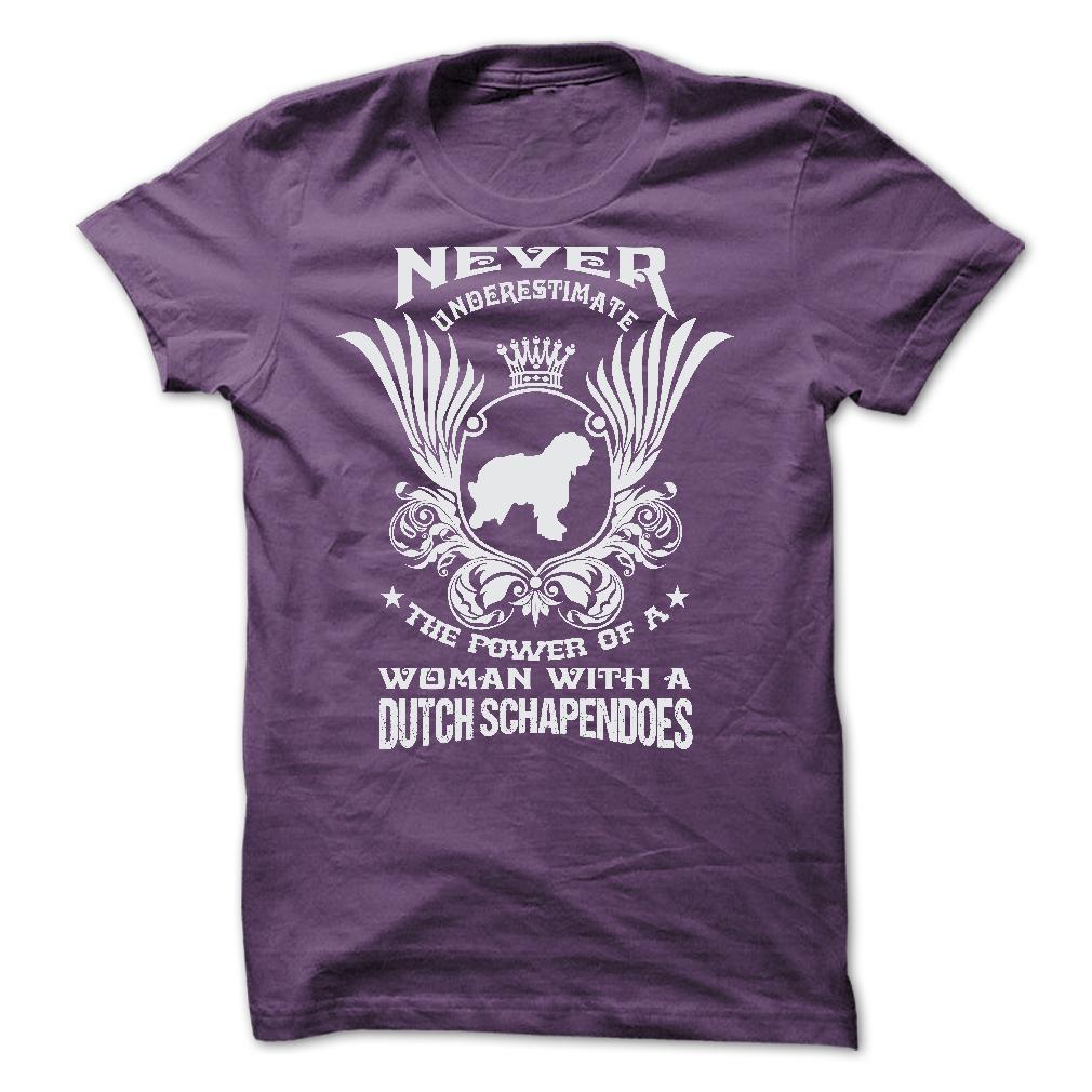 NEVER UNDERESTIMATE THE POWER OF A WOMAN WITH A DUTCH SCHAPENDOES