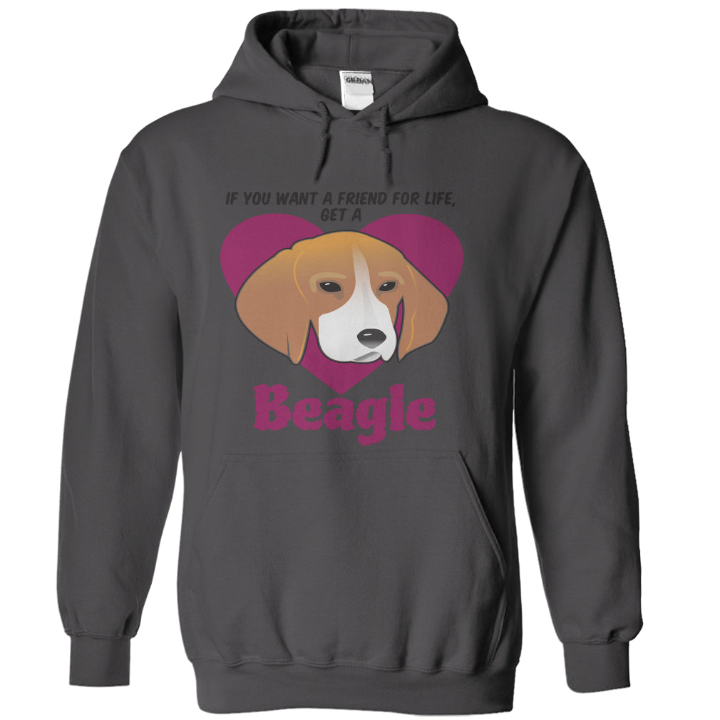 If You Want A Friend For Life Get A Beagle
