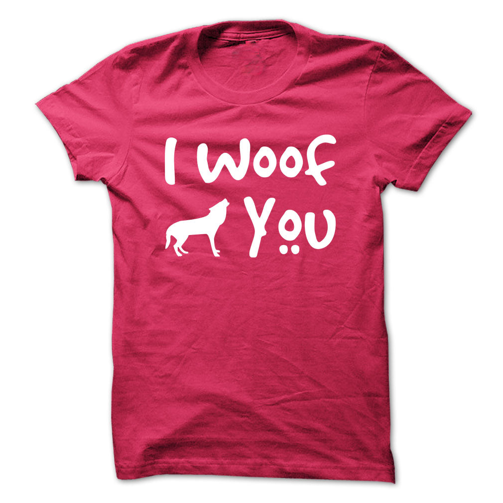 I Woof you! Dogs Lover T-Shirts