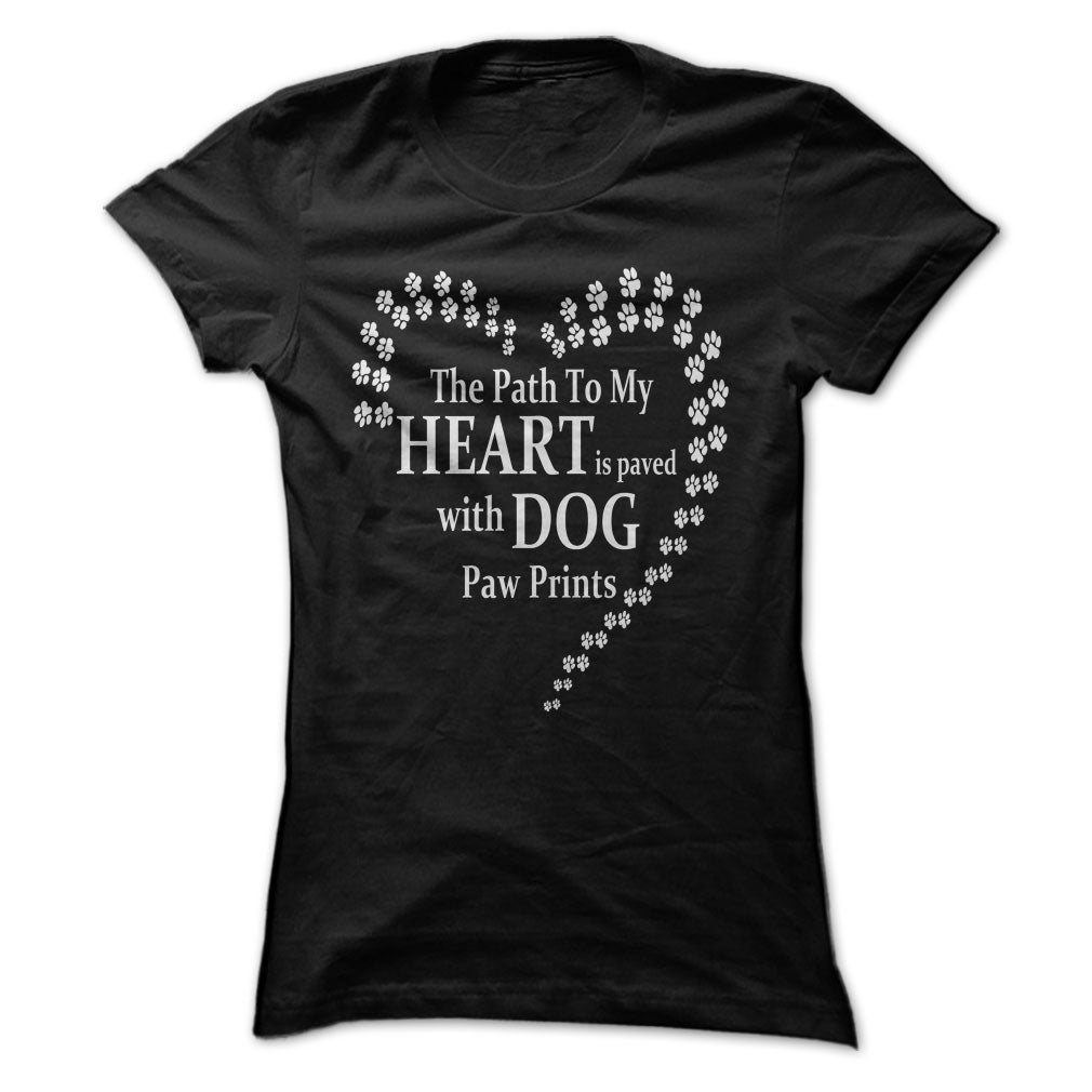 The Path To My Heart Is Paved With Dog Paw Prints