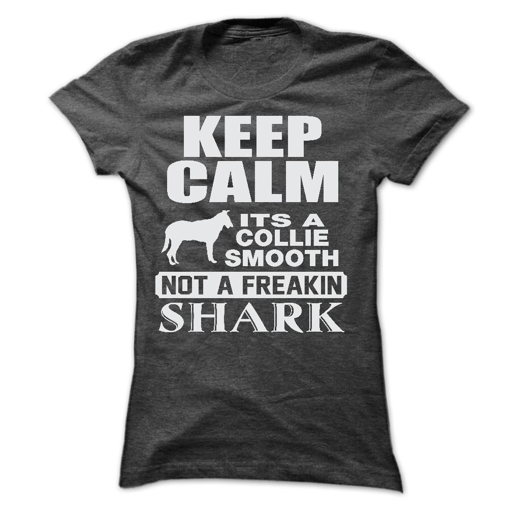 KEEP CALM IT IS A COLLIE SMOOTH