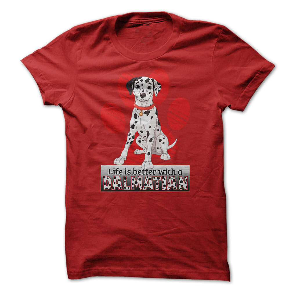 Life is better with a Dalmatian! For Dalmatian lovers!