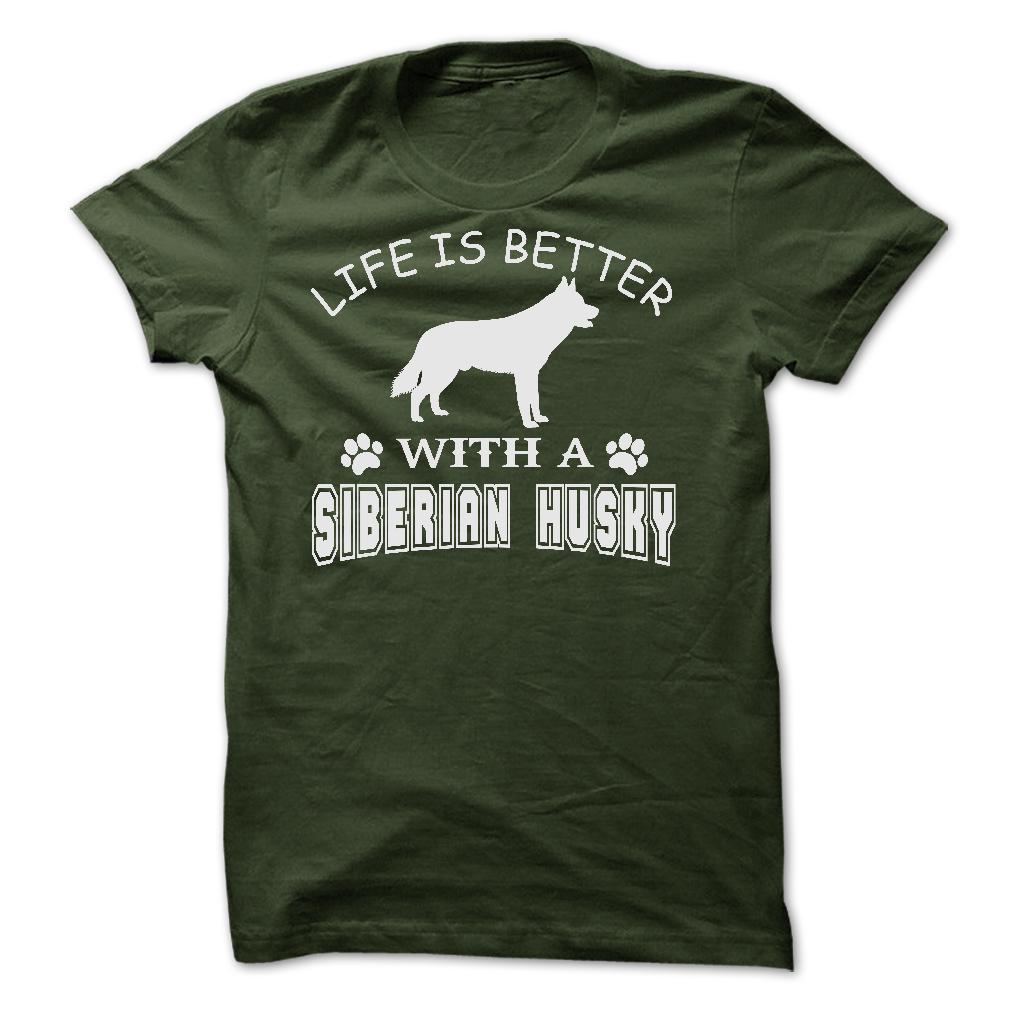 LIFE IS BETTER WITH A SIBERIAN HUSKY SHIRT