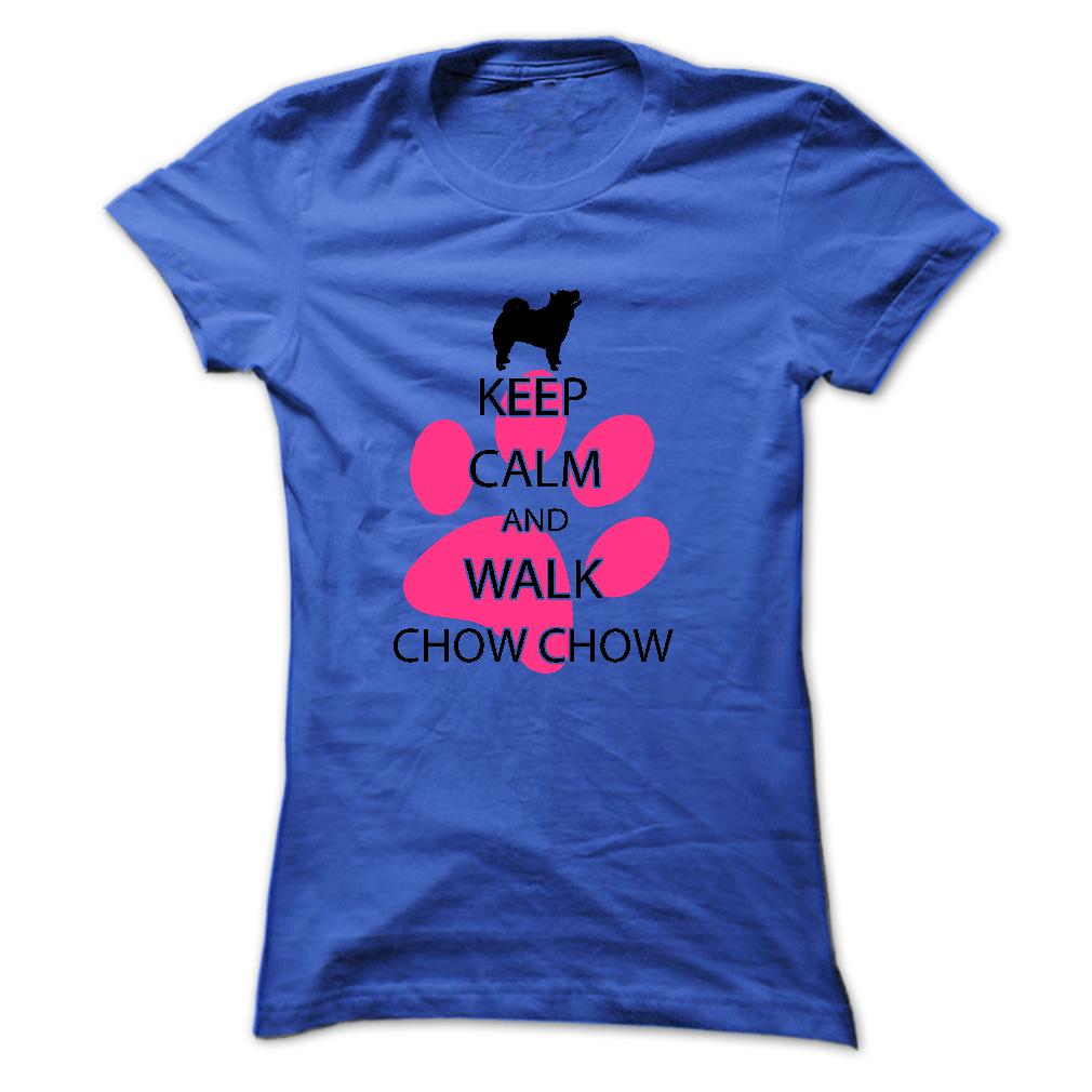 Keep calm and walk CHOW CHOW