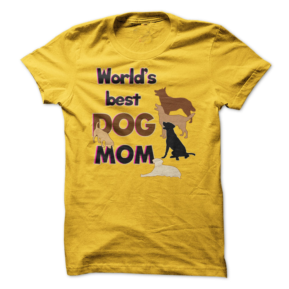 Worlds Best Dog Mom! Dog Moms Are Awesome!