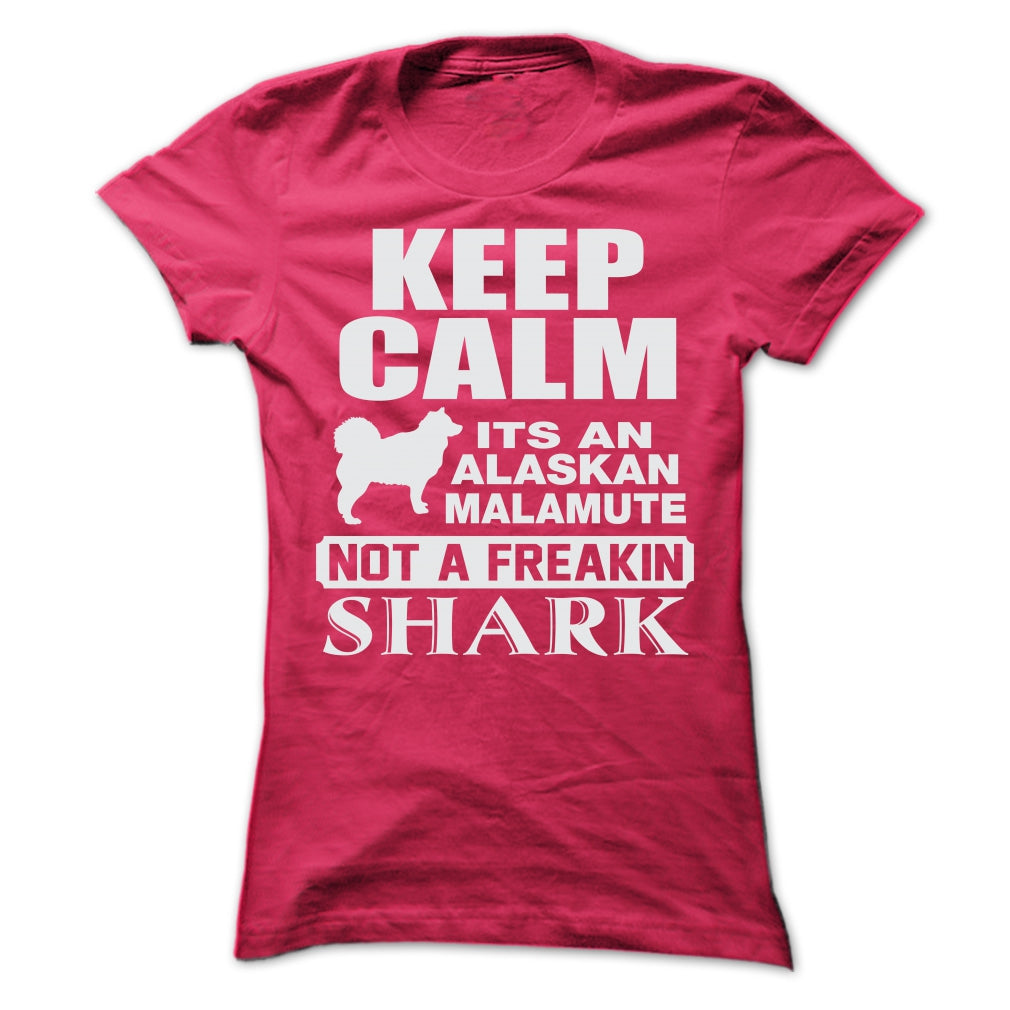 KEEP CALM IT IS AN ALASKAN MALAMUTE