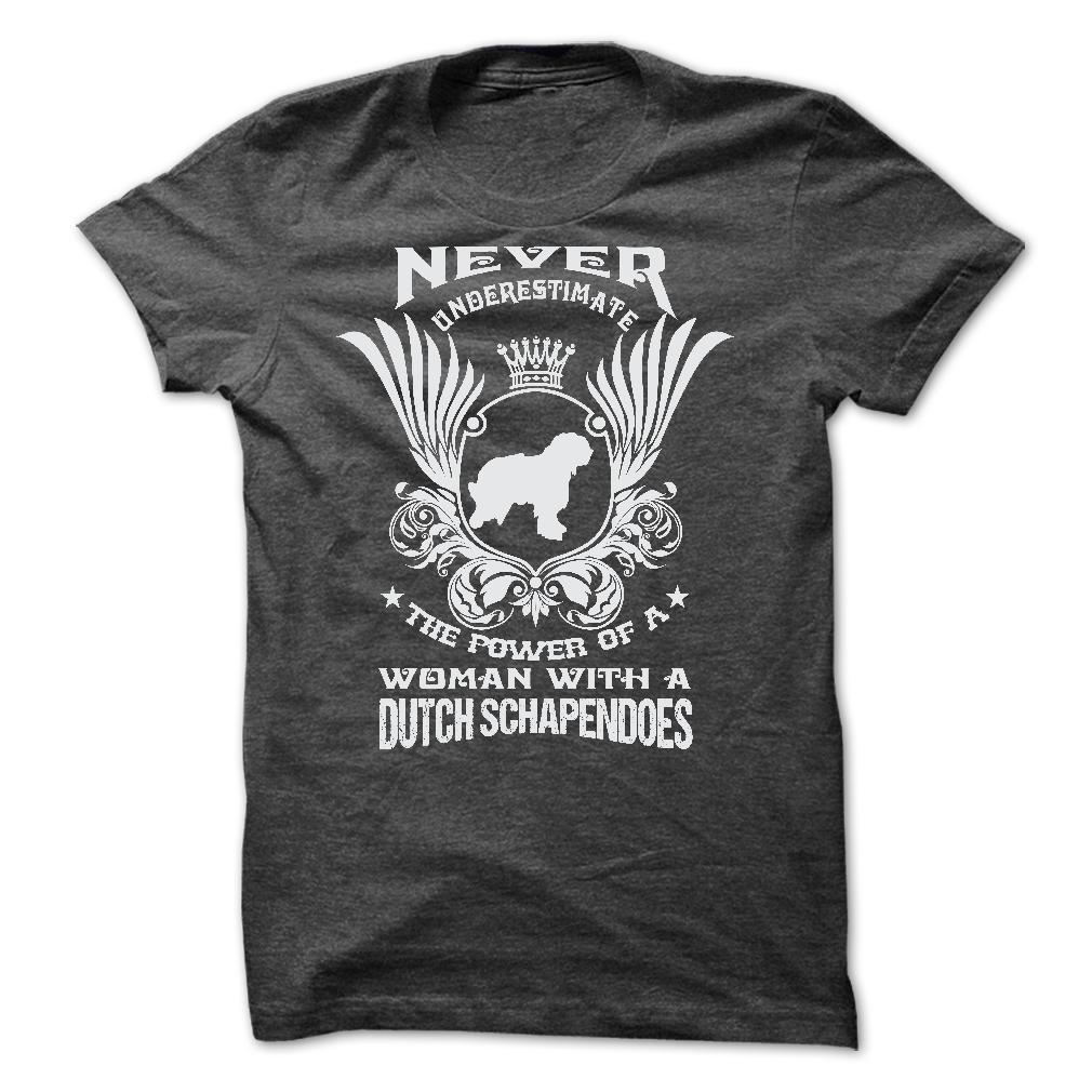 NEVER UNDERESTIMATE THE POWER OF A WOMAN WITH A DUTCH SCHAPENDOES