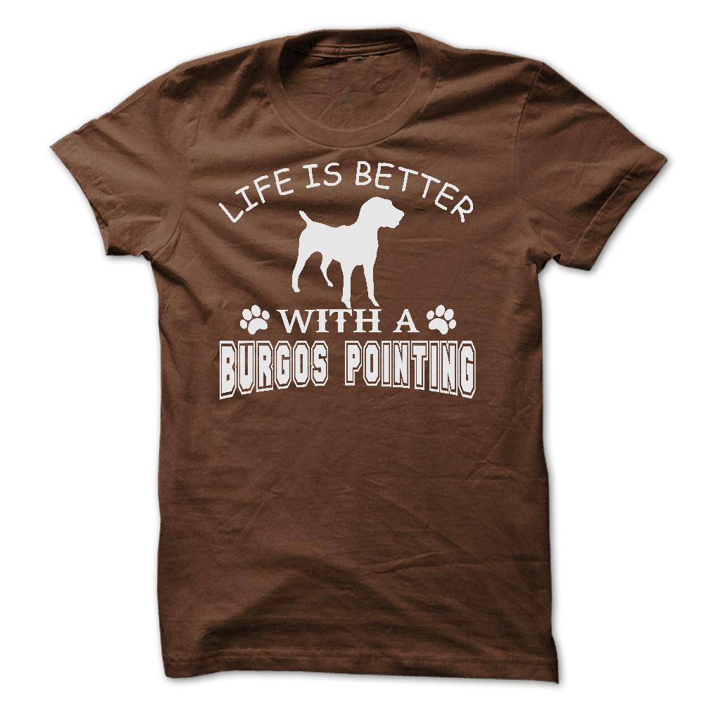 LIFE IS BETTER WITH A BURGOS POINTING SHIRT