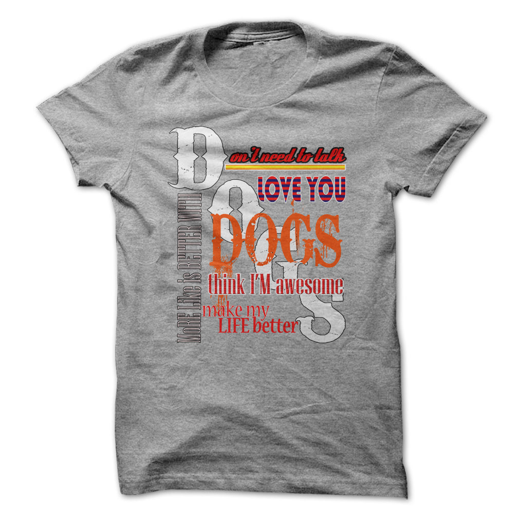 Dogs love you.