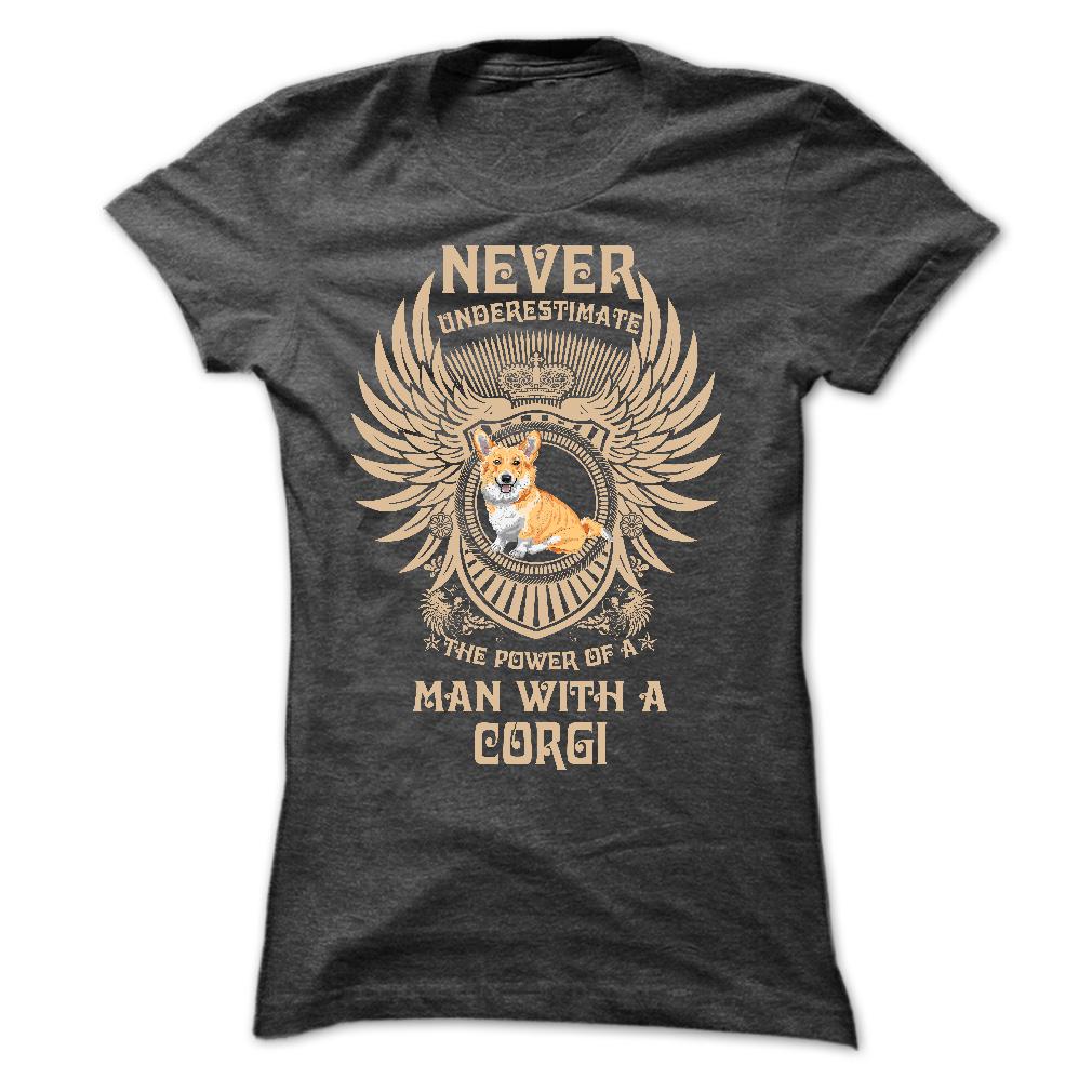 NEVER UNDERESTIMATE THE POWER OF A MAN WITH A CORGI - Limited Edition