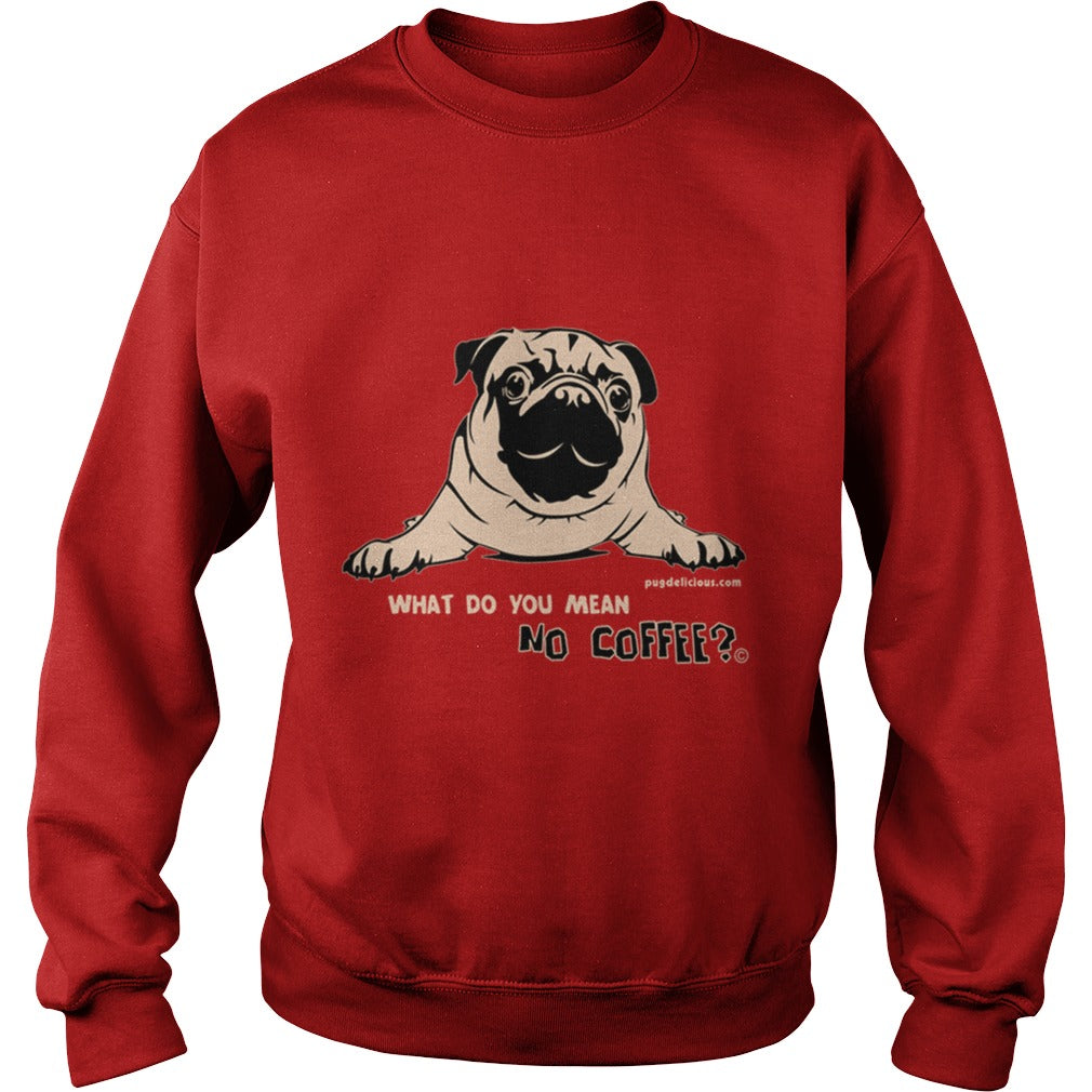 Pug Dog what no coffee Papa Mama Men Women Dogs Lovers Sunfrog Hoodie