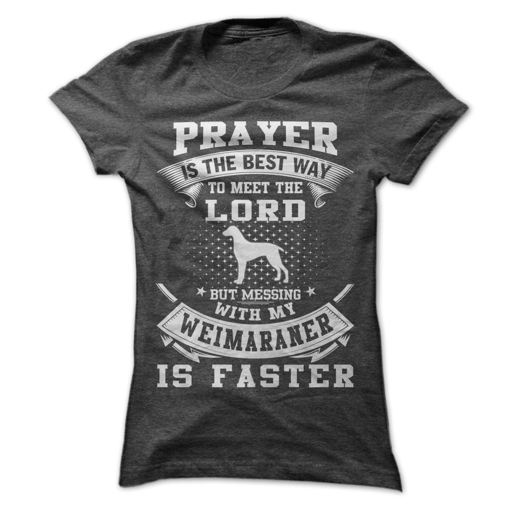 Dont Mess With My Weimaraner