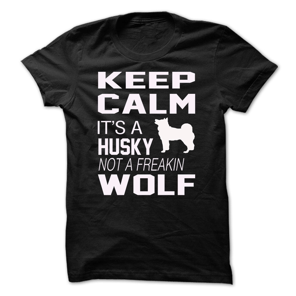 Keep Calm, its a HUSKY not a WOLF