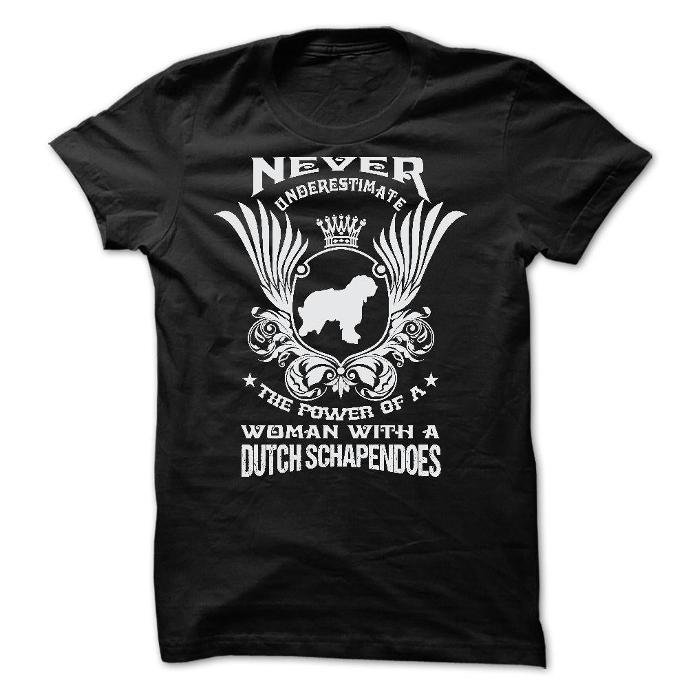 NEVER UNDERESTIMATE THE POWER OF A WOMAN WITH A DUTCH SCHAPENDOES