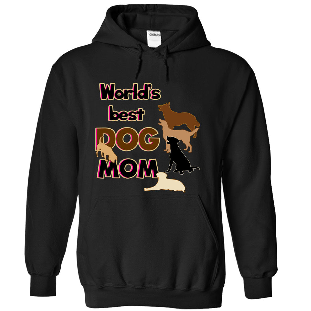 Worlds Best Dog Mom! Dog Moms Are Awesome!