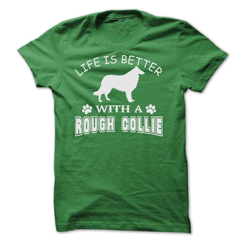 LIFE IS BETTER WITH A ROUGH COLLIE SHIRT