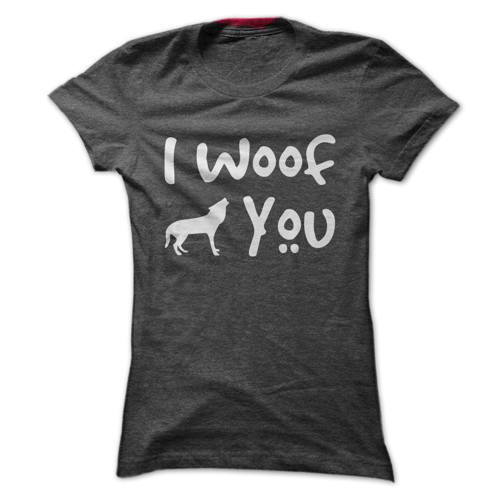 I Woof you! Dogs Lover T-Shirts