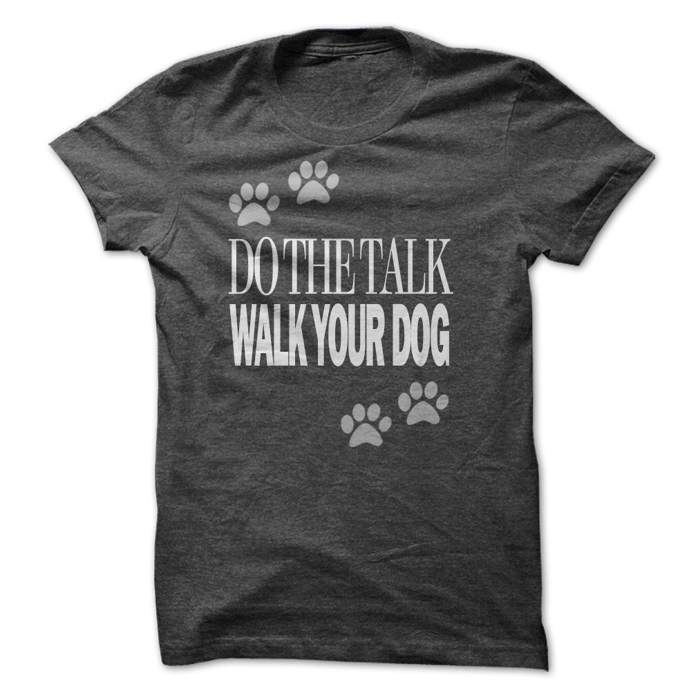 Do the Talk, Walk your Dog