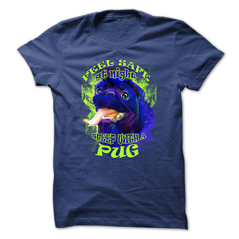 Pug t-shirt - Feel safe at night, sleep with a pug