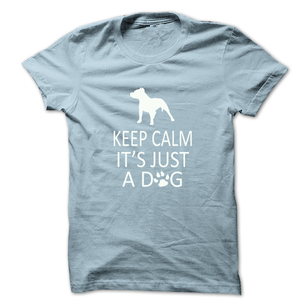 Keep Calm Its Just A Dog