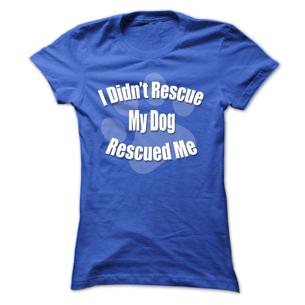 I Didnt Rescue My Dog, My Dog Rescued Me