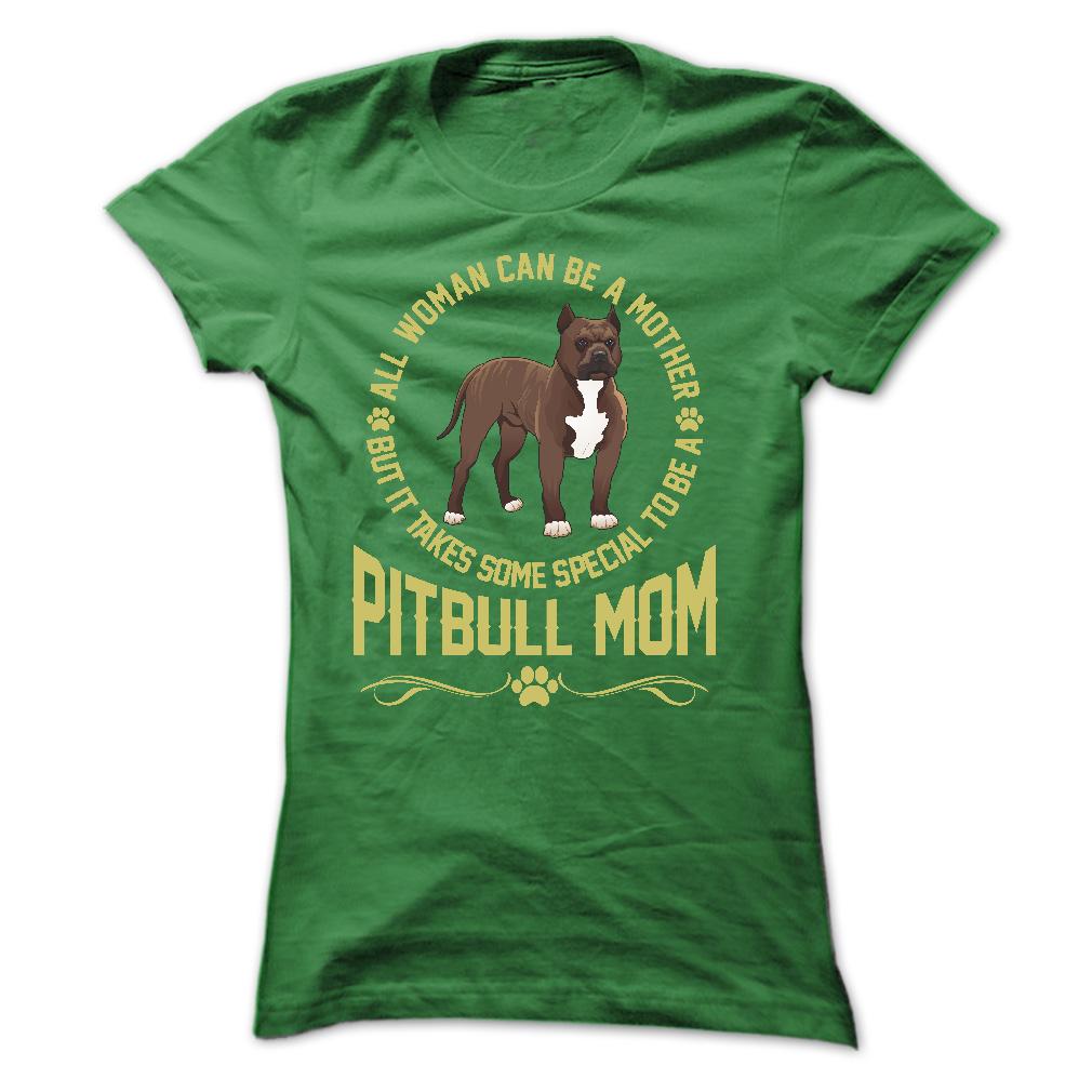 IT TAKES SPECIAL TO BE A PITBULL MOM - Limited Edition