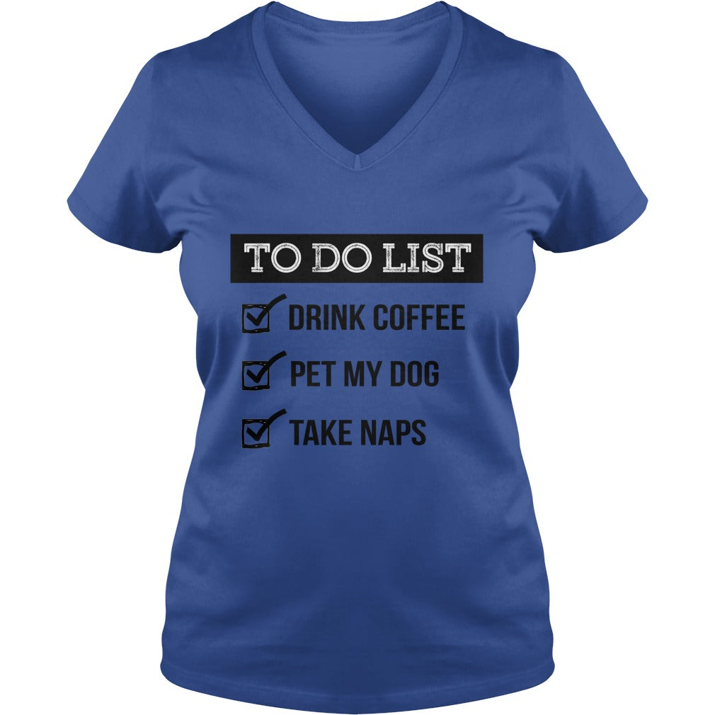To do list Drink coffe pet me dog take naps Tshirts