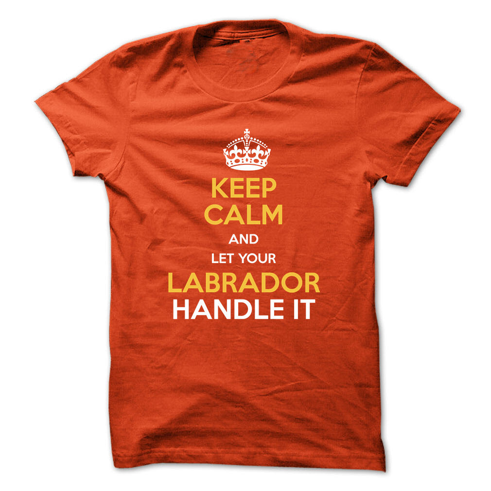 Keep calm and let your Labrador handle it!