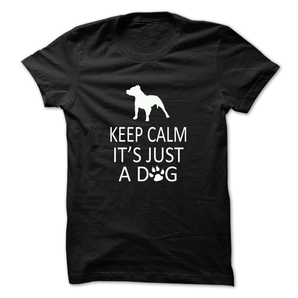 Keep Calm Its Just A Dog