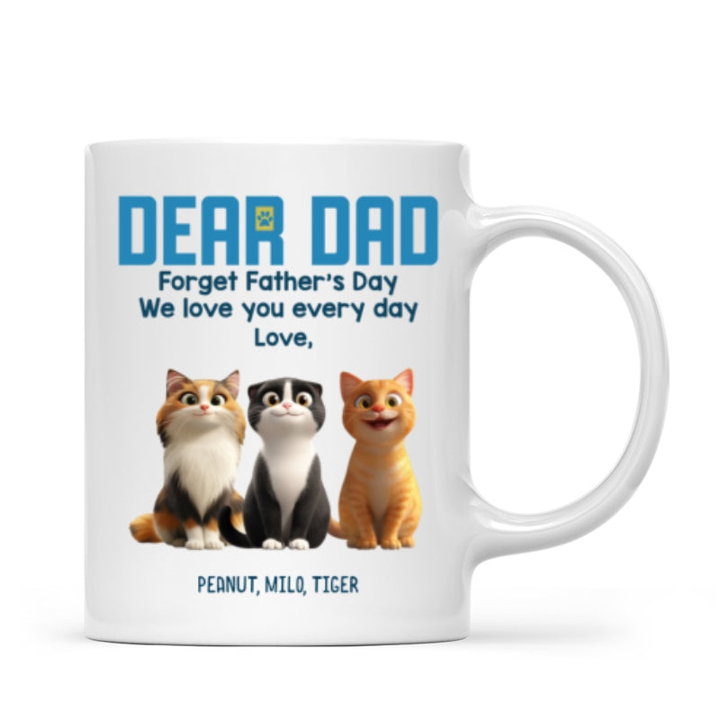 Forget Father's Day We Love You Every Day Cute Cartoon Cats Gift For Cat Lover Personalized Mug