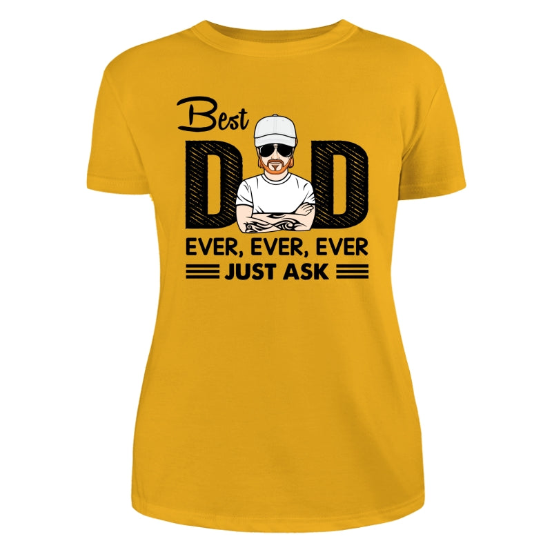 Best Dad Ever Just Ask Personalized Shirt