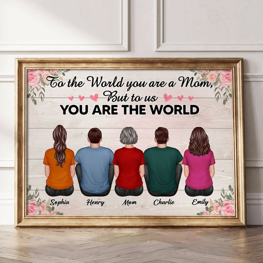 To The World You Are A Mom To Us You Are The World Floral Personalized Poster, Gift For Mom_Onboarding