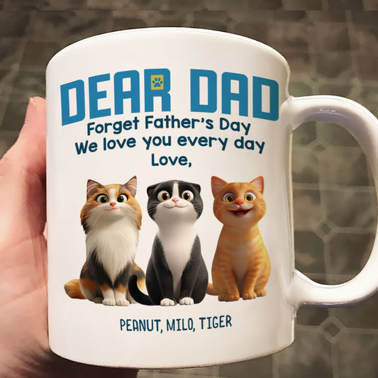 Forget Father's Day We Love You Every Day Cute Cartoon Cats Gift For Cat Lover Personalized Mug