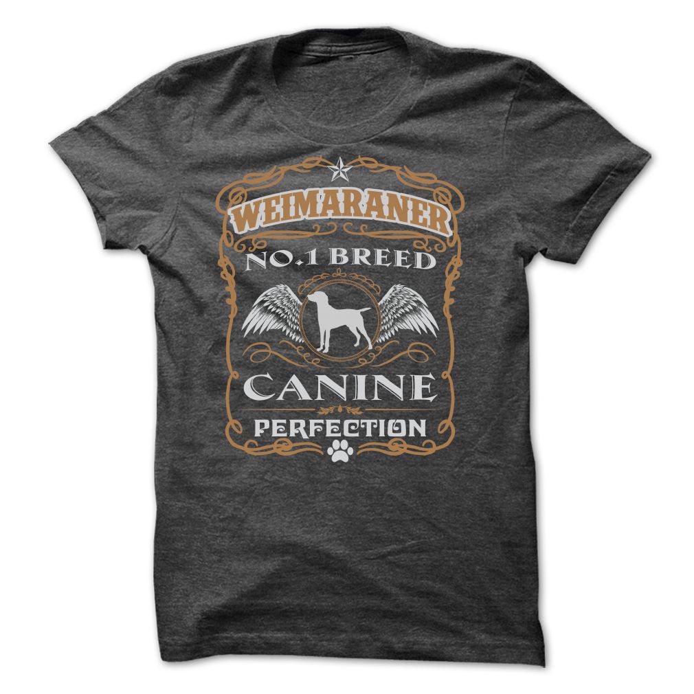WEIMARANER NO 1 BREED CANINE PERFECTION T SHIRTS