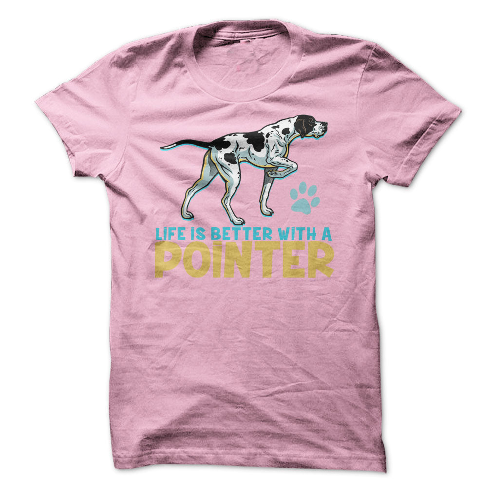 Life is better with a Pointer! For Pointer dog lovers!