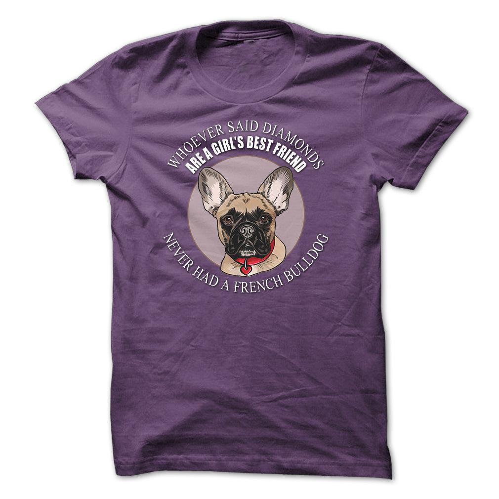 Whoever said that Diamonds are a Girls Best Friend never had a French Bulldog
