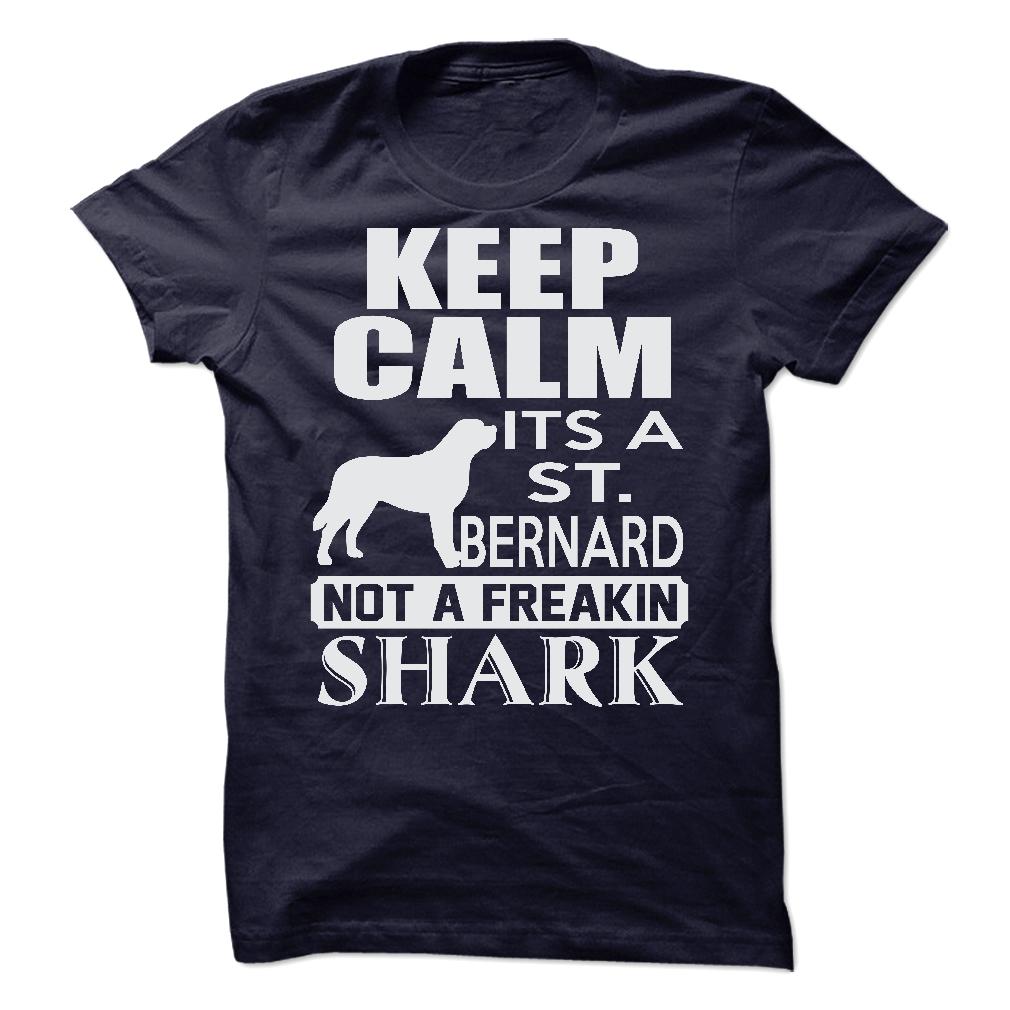 Keep calm, its a St. Bernard, not a freakin Shark - Limited Edition