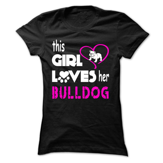 This Girl Loves Her Bulldog - K01