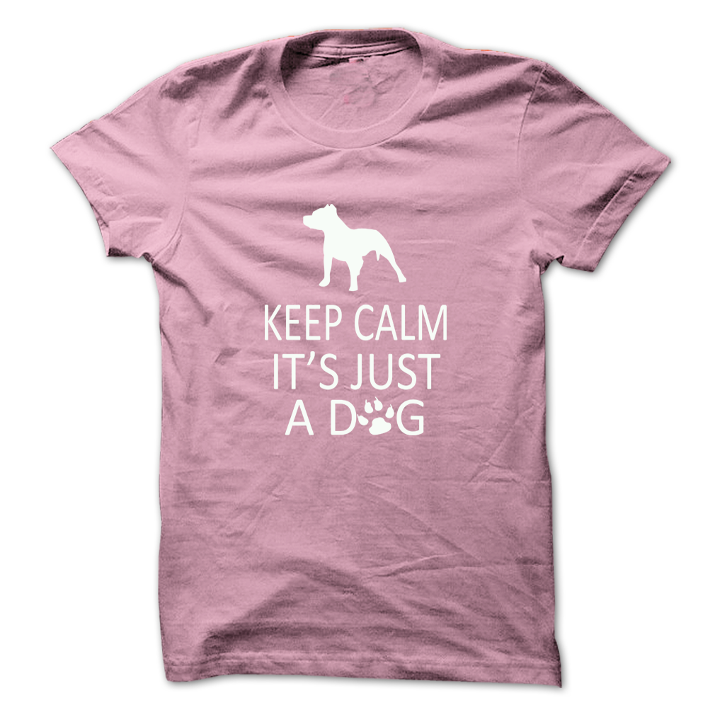 Keep Calm Its Just A Dog